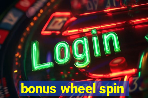 bonus wheel spin