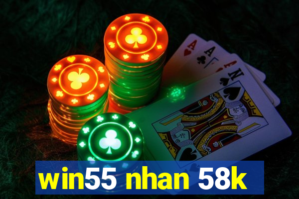 win55 nhan 58k