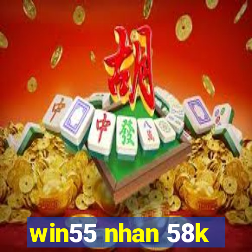 win55 nhan 58k