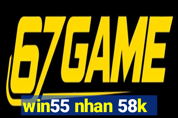 win55 nhan 58k