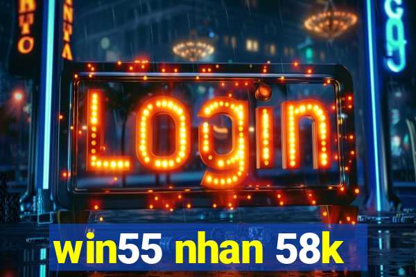 win55 nhan 58k