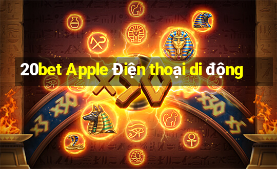 20bet Apple Điện thoại di động