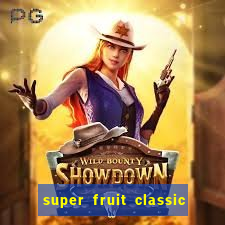 super fruit classic slot game