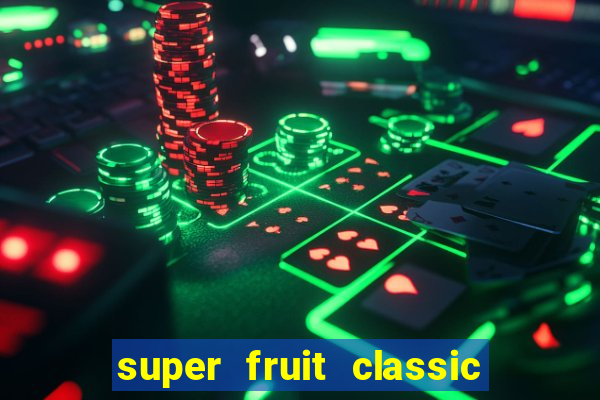 super fruit classic slot game