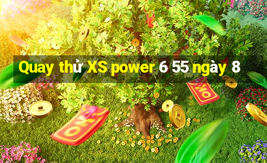 Quay thử XS power 6 55 ngày 8