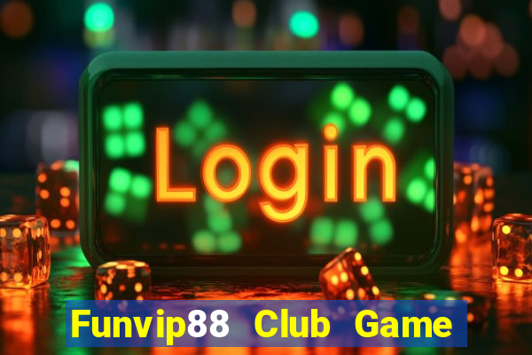 Funvip88 Club Game Bài Ma Thuật