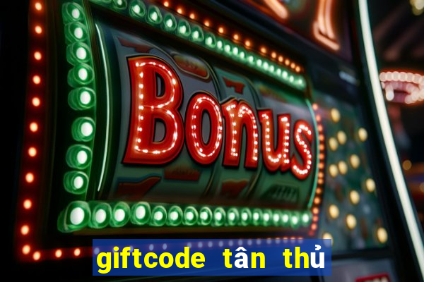 giftcode tân thủ liên quân