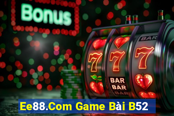 Ee88.Com Game Bài B52