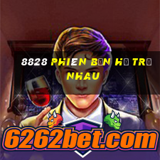 8828 Phiên bản hỗ trợ nhau