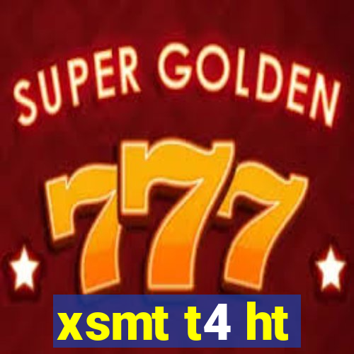 xsmt t4 ht