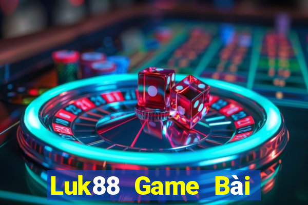 Luk88 Game Bài 52Fun Đổi Thưởng