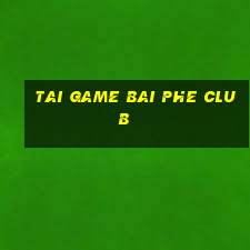 tai game bai phe club