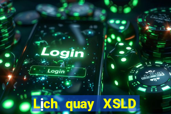 Lịch quay XSLD ngày 10