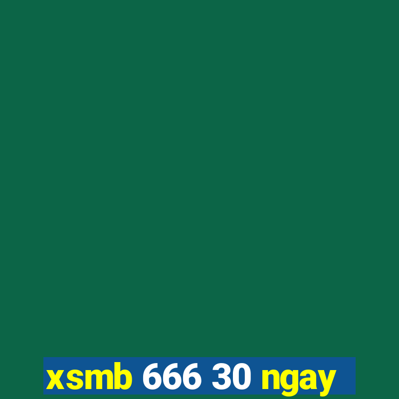 xsmb 666 30 ngay