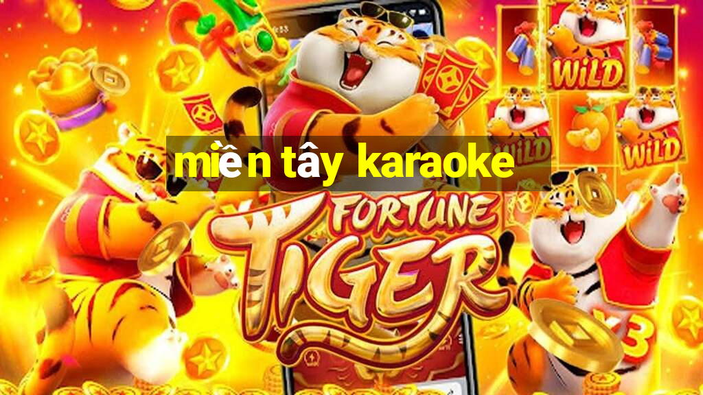 miền tây karaoke