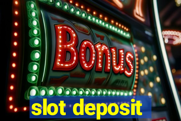 slot deposit