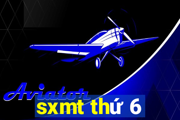 sxmt thứ 6