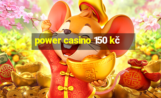 power casino 150 kč