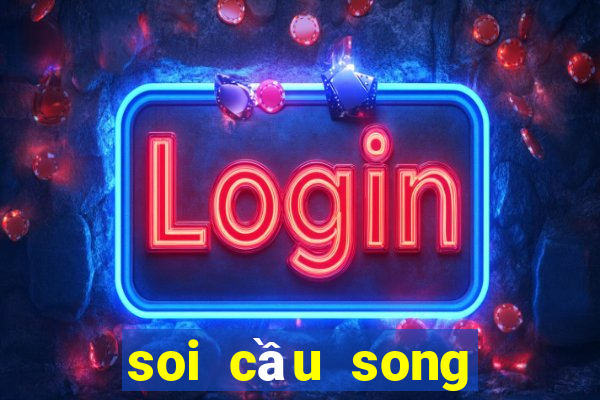 soi cầu song thủ lô nuôi khung 3 ngày