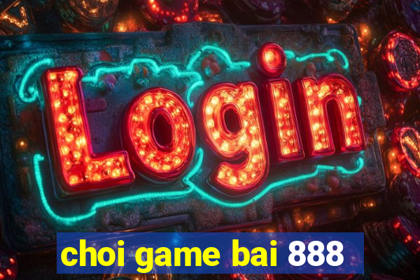 choi game bai 888