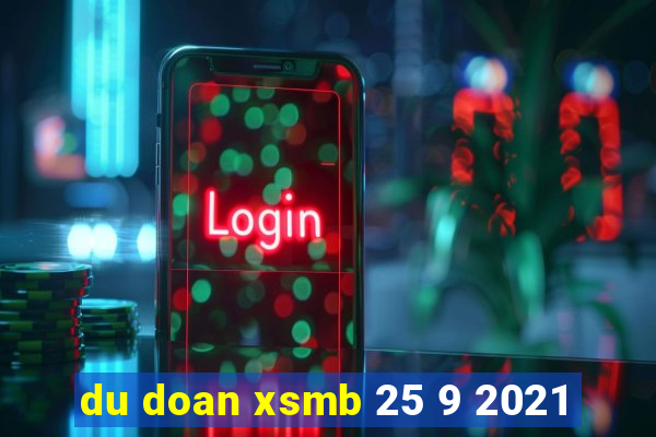 du doan xsmb 25 9 2021