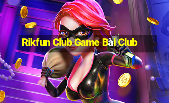 Rikfun Club Game Bài Club