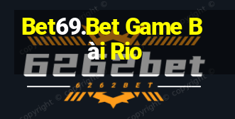 Bet69.Bet Game Bài Rio