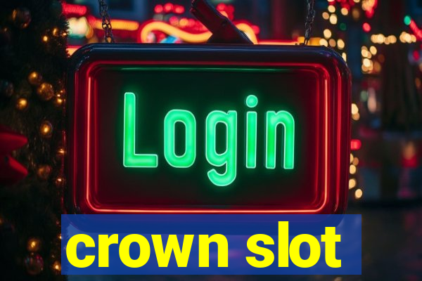 crown slot