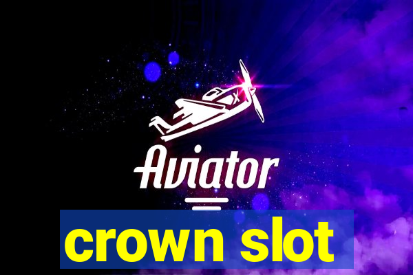 crown slot