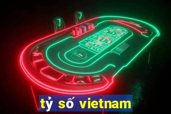 tỷ số vietnam