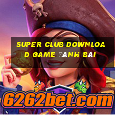 Super Club Download Game Đánh Bài