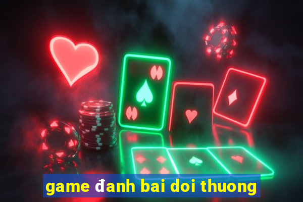 game đanh bai doi thuong