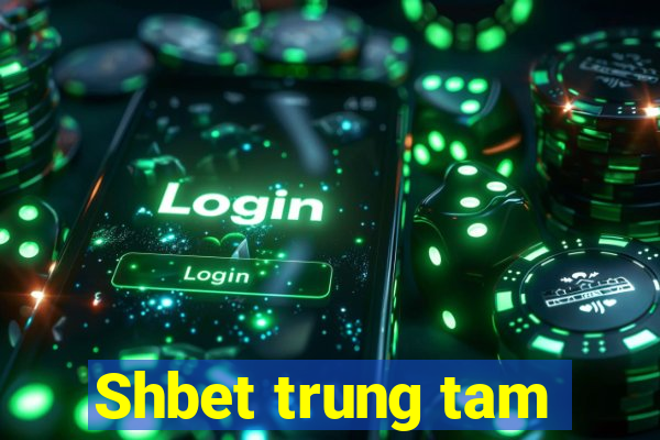 Shbet trung tam