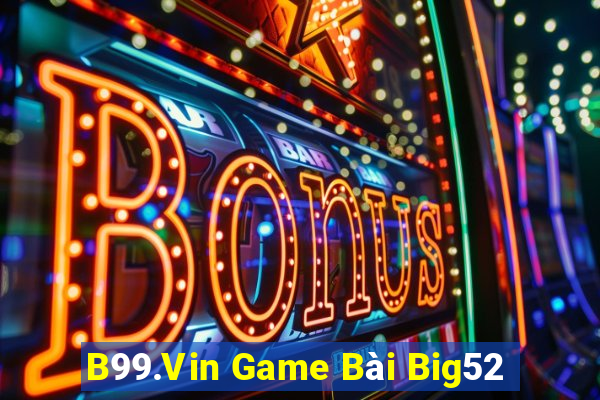 B99.Vin Game Bài Big52