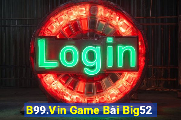 B99.Vin Game Bài Big52