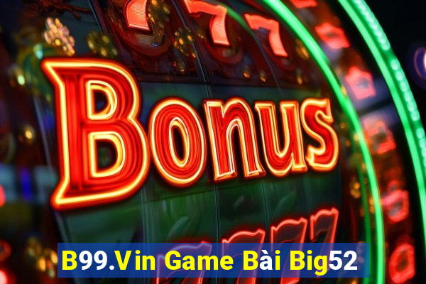 B99.Vin Game Bài Big52