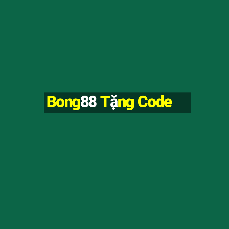 Bong88 Tặng Code