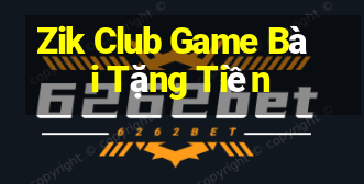 Zik Club Game Bài Tặng Tiền