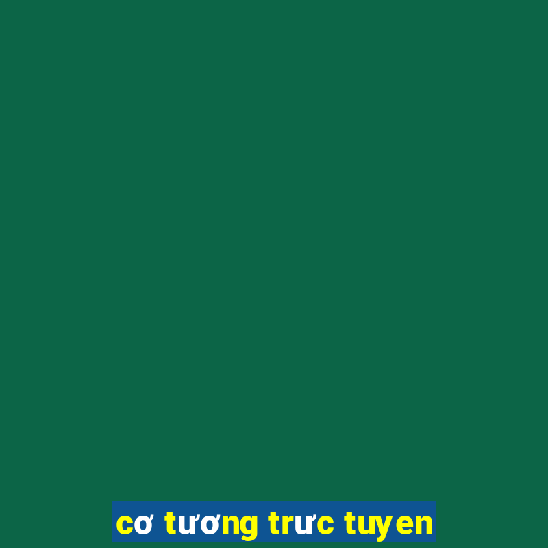 cơ tương trưc tuyen