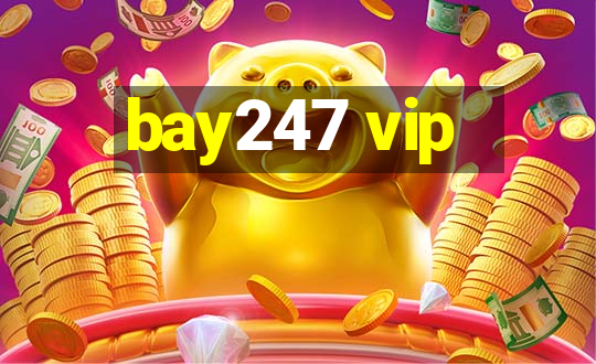 bay247 vip