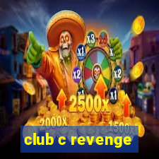 club c revenge