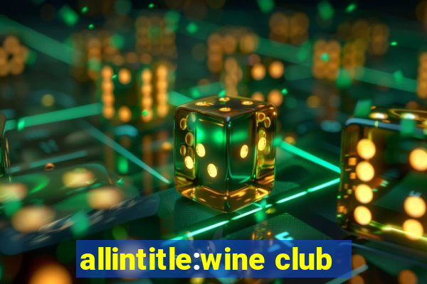 allintitle:wine club