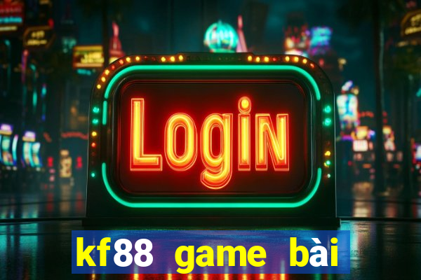 kf88 game bài đổi thưởng