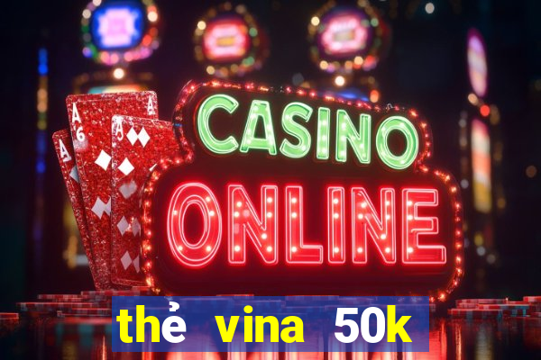 thẻ vina 50k chưa cào