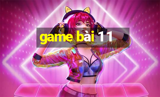 game bài 1 1