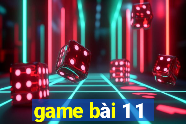 game bài 1 1