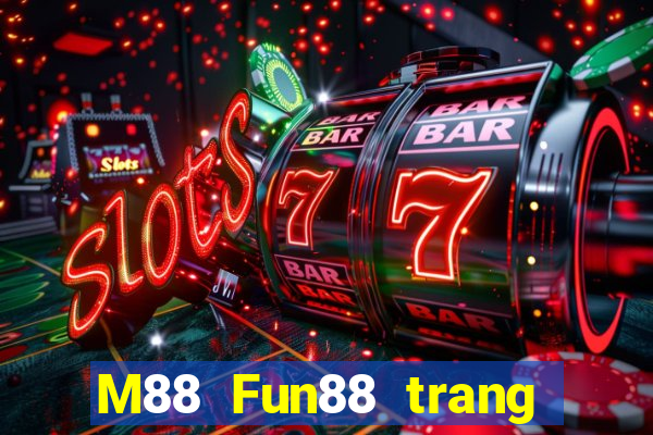 M88 Fun88 trang web chính thức của người chơi lớn