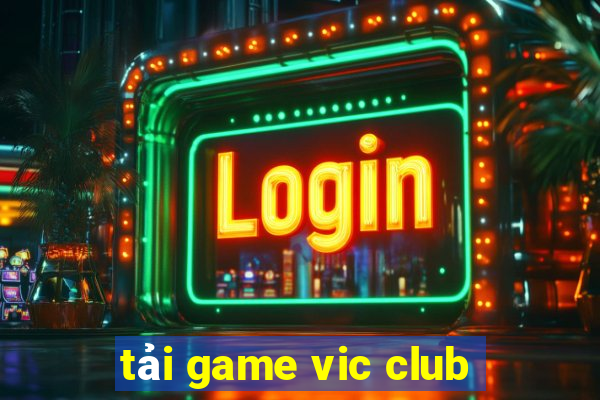 tải game vic club