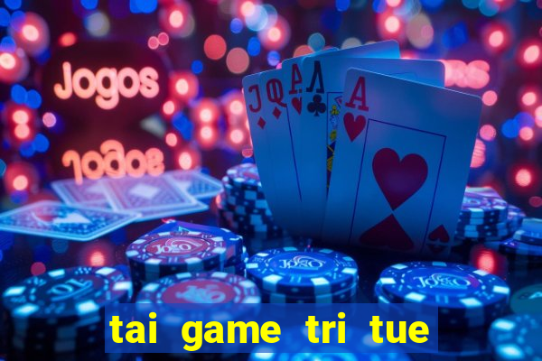 tai game tri tue ve may tinh