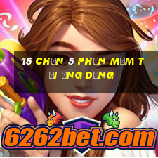 15 Chọn 5 Phần mềm Tải ứng dụng